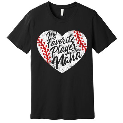 My Favorite Player Calls Me Nana Baseball Heart Cute Grandma Premium T-Shirt