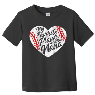 My Favorite Player Calls Me Nana Baseball Heart Cute Grandma Toddler T-Shirt