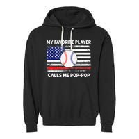 My Favorite Player Calls Me Pop Pop American Flag Baseball Garment-Dyed Fleece Hoodie