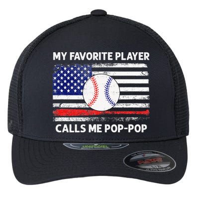 My Favorite Player Calls Me Pop Pop American Flag Baseball Flexfit Unipanel Trucker Cap