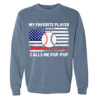 My Favorite Player Calls Me Pop Pop American Flag Baseball Garment-Dyed Sweatshirt