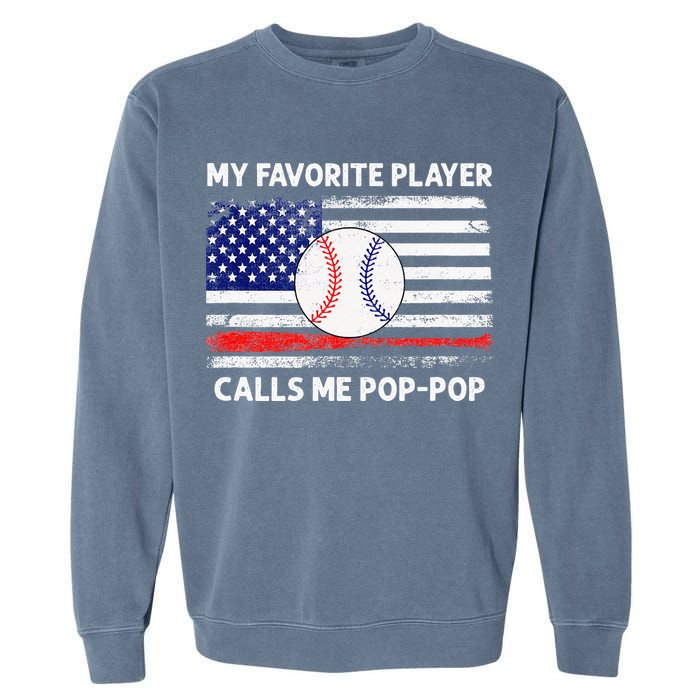 My Favorite Player Calls Me Pop Pop American Flag Baseball Garment-Dyed Sweatshirt