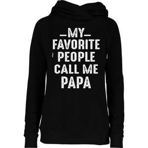 My Favorite People Call Me Papa Funny Gift Womens Funnel Neck Pullover Hood