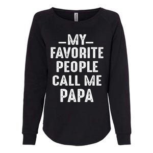 My Favorite People Call Me Papa Funny Gift Womens California Wash Sweatshirt