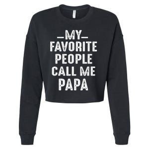 My Favorite People Call Me Papa Funny Gift Cropped Pullover Crew