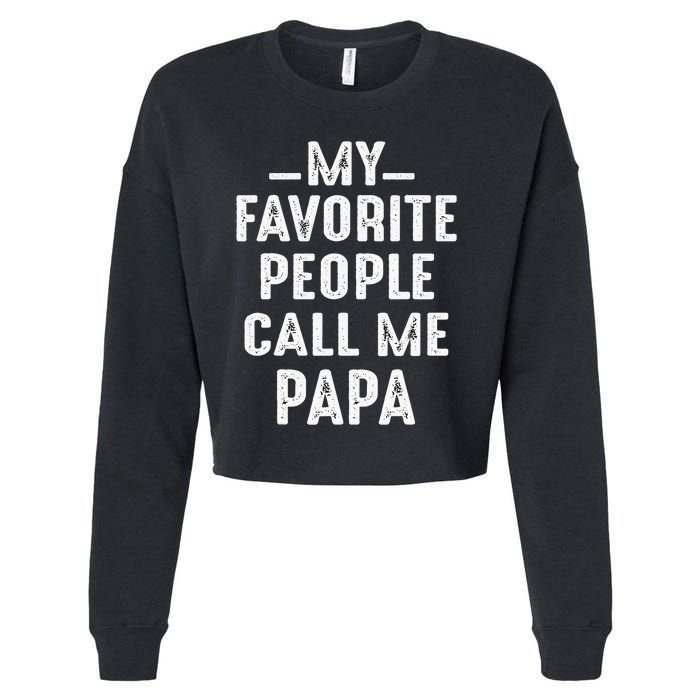 My Favorite People Call Me Papa Funny Gift Cropped Pullover Crew