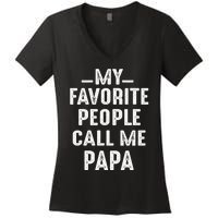 My Favorite People Call Me Papa Funny Gift Women's V-Neck T-Shirt