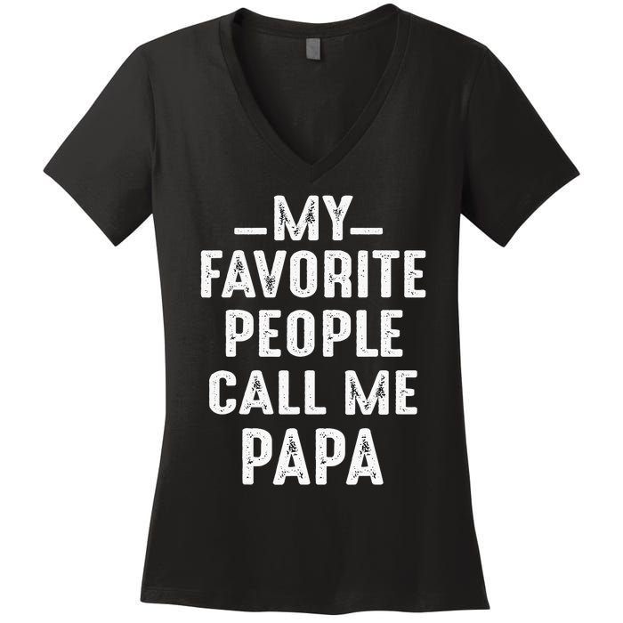 My Favorite People Call Me Papa Funny Gift Women's V-Neck T-Shirt