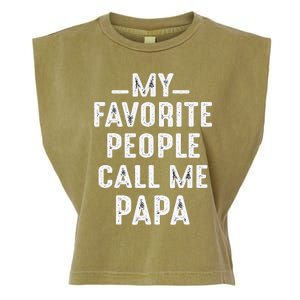 My Favorite People Call Me Papa Funny Gift Garment-Dyed Women's Muscle Tee