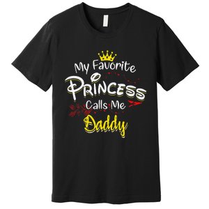 My Favorite Princess Calls Me Daddy Premium T-Shirt