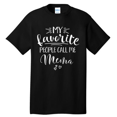 My Favorite People Call Me Mema Tall T-Shirt