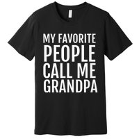 My Favorite People Call Me Grandpa Premium T-Shirt