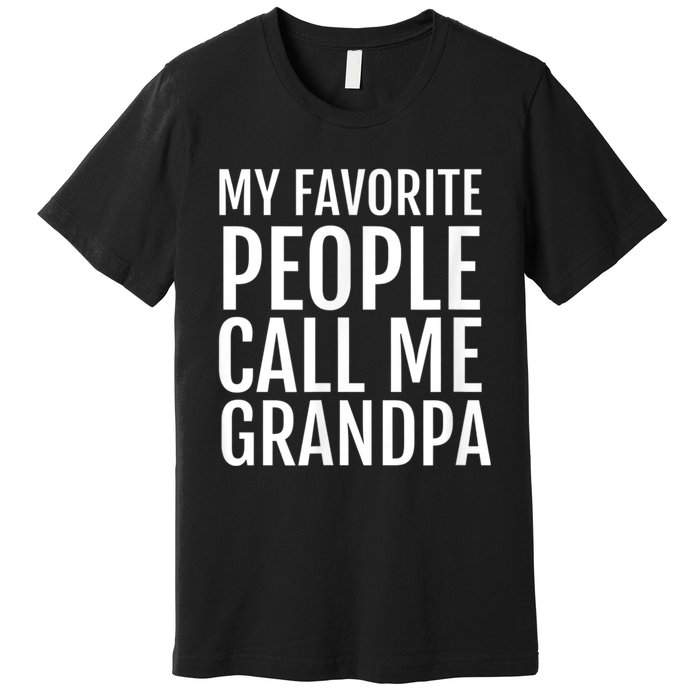 My Favorite People Call Me Grandpa Premium T-Shirt