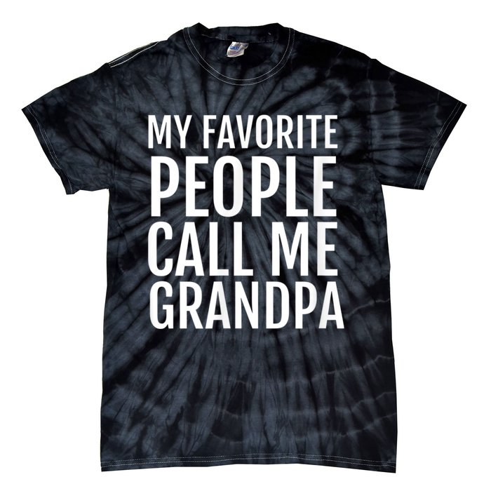 My Favorite People Call Me Grandpa Tie-Dye T-Shirt