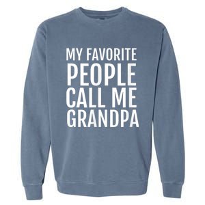 My Favorite People Call Me Grandpa Garment-Dyed Sweatshirt