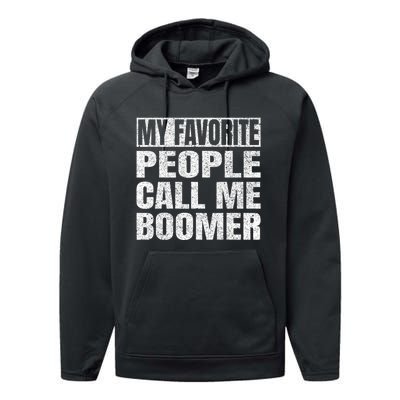 My Favorite People Call Me Boomer Grandfather Fathers Day Performance Fleece Hoodie