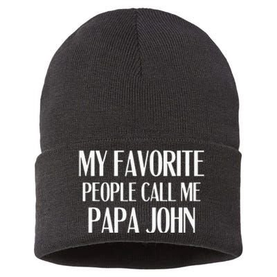 My Favorite People Call Me Papa John Funny John Saying Sustainable Knit Beanie