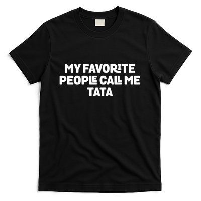 My Favorite People Call Me Tata T-Shirt