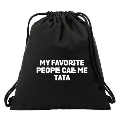 My Favorite People Call Me Tata Drawstring Bag