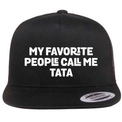 My Favorite People Call Me Tata Flatbill Hat