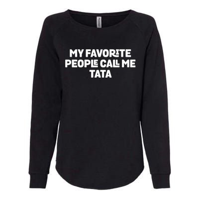 My Favorite People Call Me Tata Womens California Wash Sweatshirt