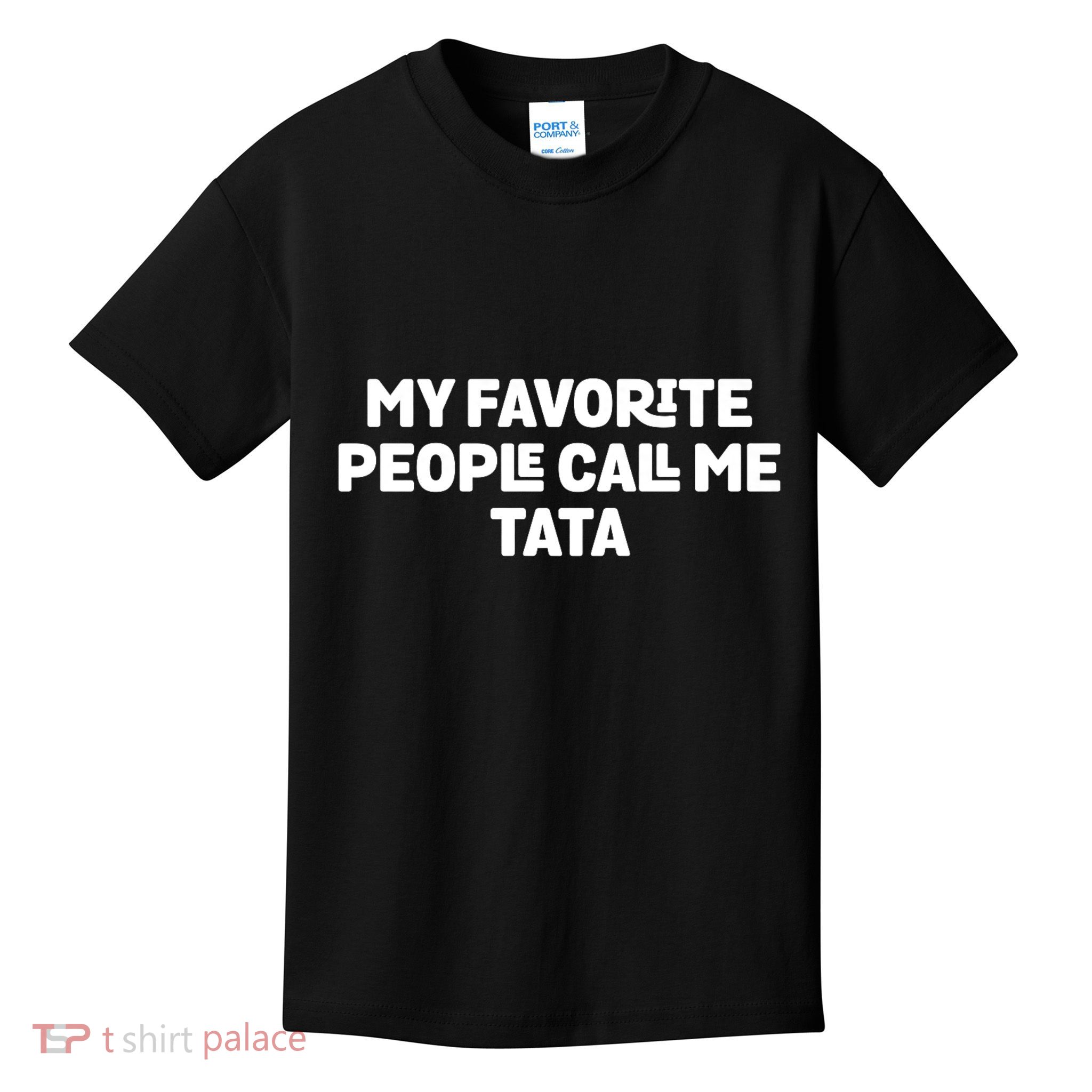 My Favorite People Call Me Tata Kids T-Shirt