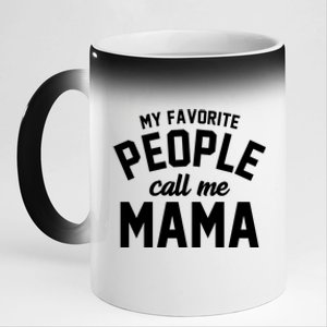 My Favorite People Call Me Mama 11oz Black Color Changing Mug