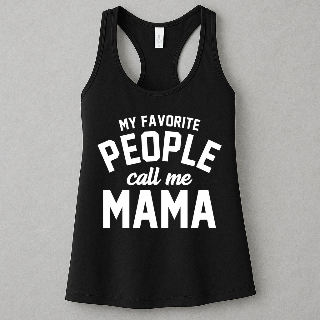 My Favorite People Call Me Mama Womens Tank Top
