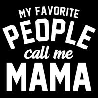 My Favorite People Call Me Mama Womens Tank Top