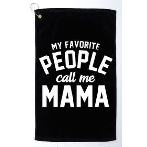 My Favorite People Call Me Mama Platinum Collection Golf Towel