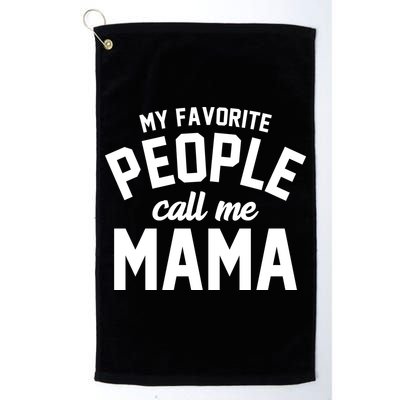 My Favorite People Call Me Mama Golf Towel