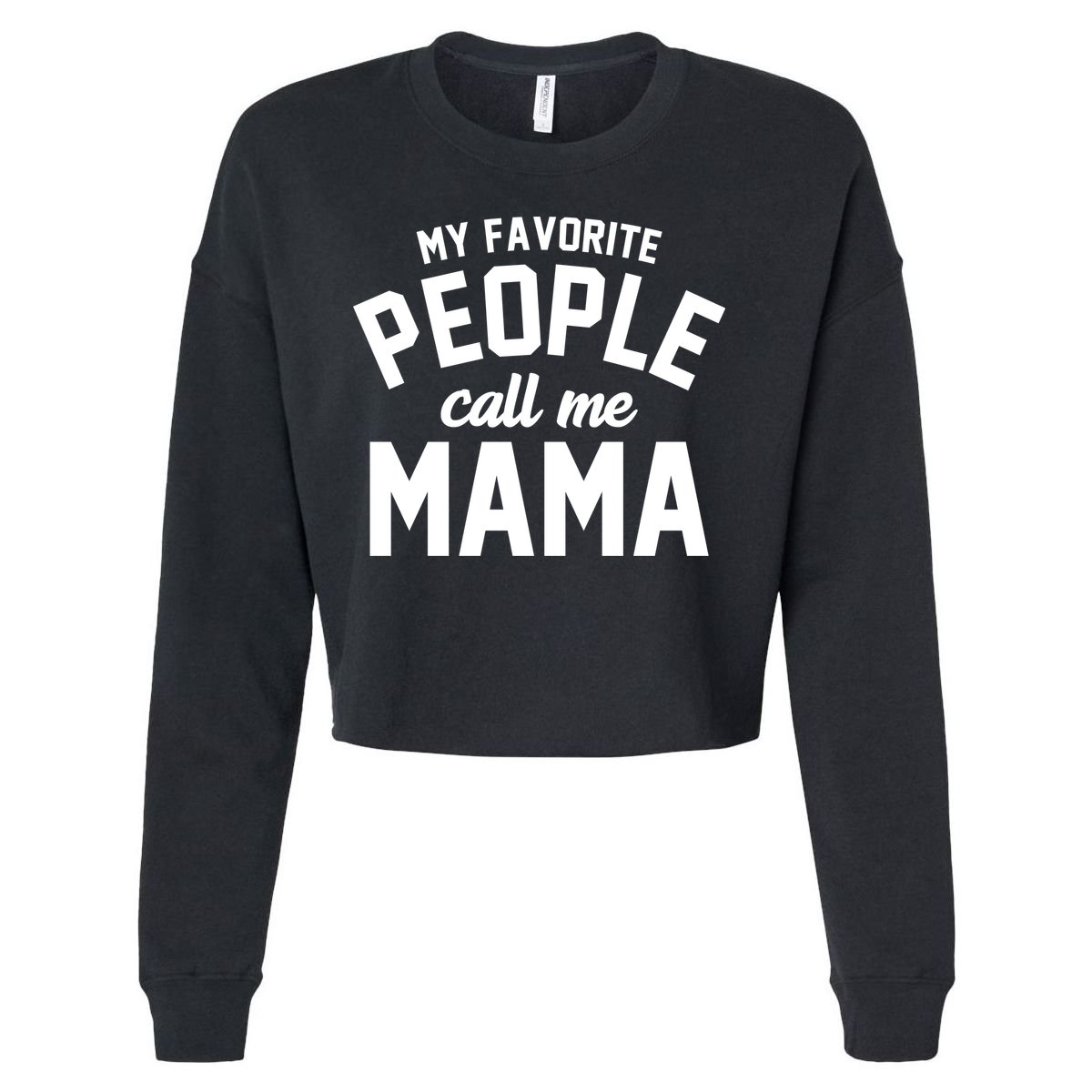 My Favorite People Call Me Mama Cropped Pullover Crew