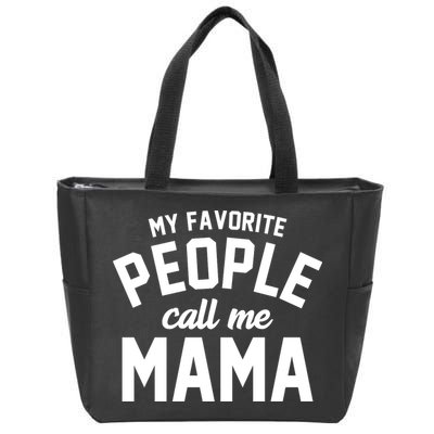 My Favorite People Call Me Mama Zip Tote Bag