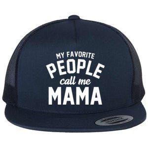 My Favorite People Call Me Mama Flat Bill Trucker Hat