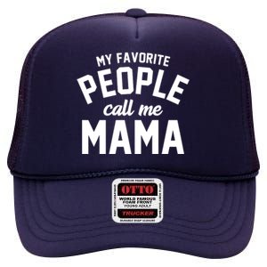 My Favorite People Call Me Mama High Crown Mesh Back Trucker Hat