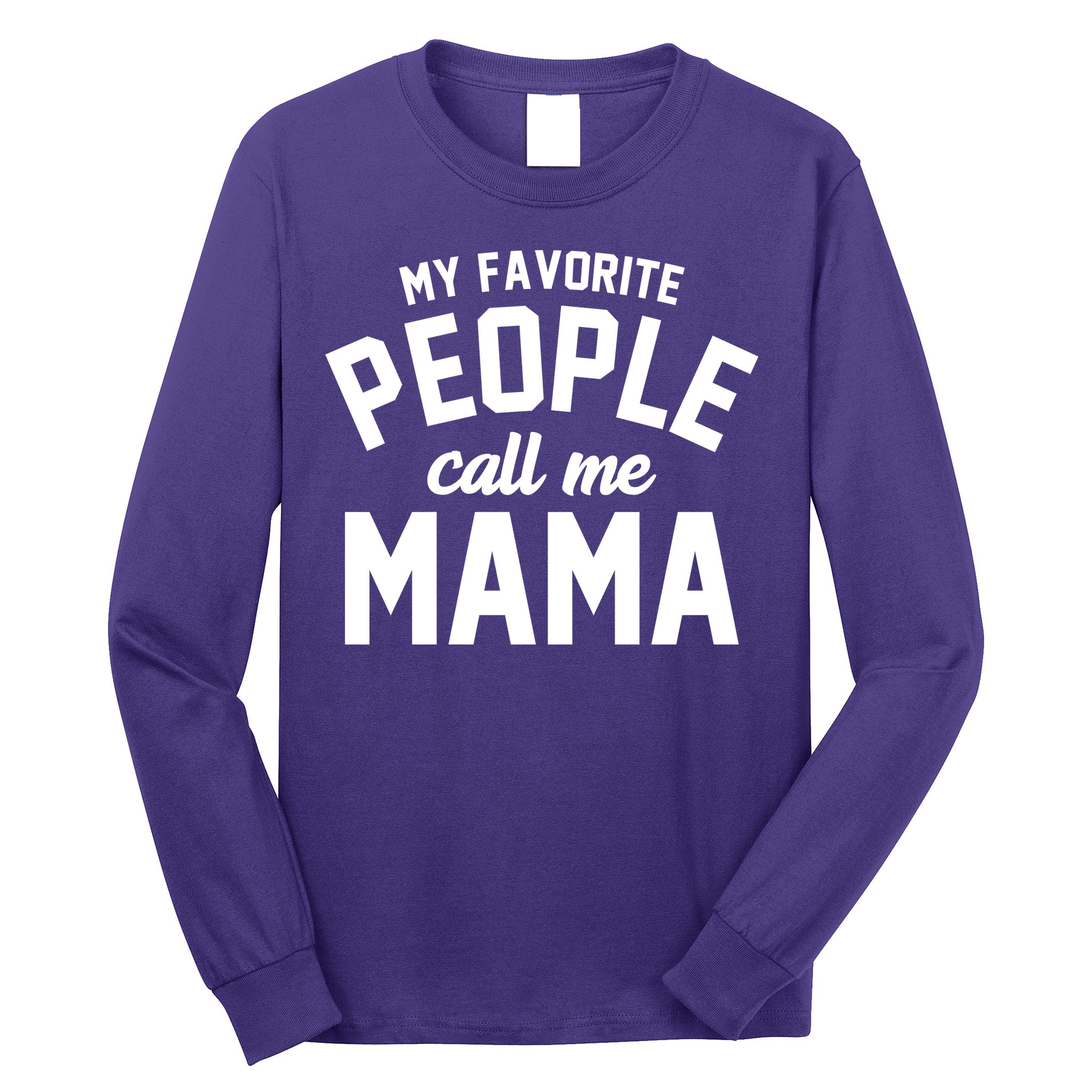 My Favorite People Call Me Mama Long Sleeve Shirt