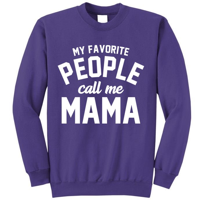 My Favorite People Call Me Mama Sweatshirt