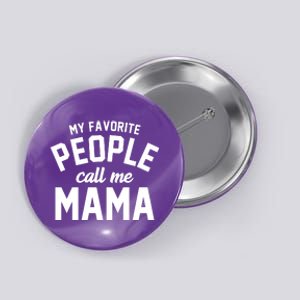 My Favorite People Call Me Mama Button