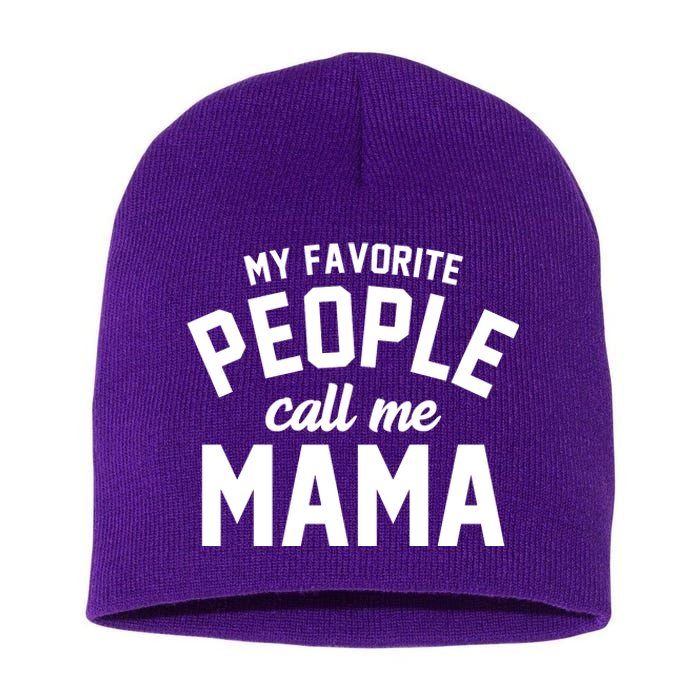 My Favorite People Call Me Mama Short Acrylic Beanie