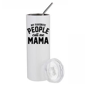 My Favorite People Call Me Mama Stainless Steel Tumbler