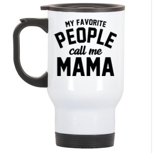 My Favorite People Call Me Mama Stainless Steel Travel Mug