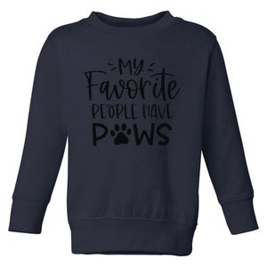 My Favorite People Have Paws Dog Lover Paw Lover Mothers Day Toddler Sweatshirt