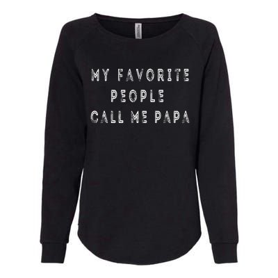 My Favorite People Call Me Papa Funny Womens California Wash Sweatshirt