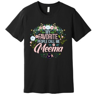 My Favorite People Call Me Meema Premium T-Shirt