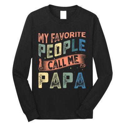 My Favorite People Call Me Papa Long Sleeve Shirt