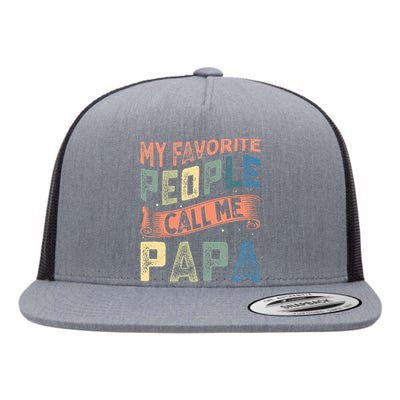 My Favorite People Call Me Papa Flat Bill Trucker Hat