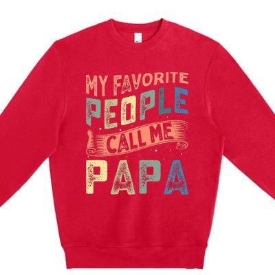 My Favorite People Call Me Papa Premium Crewneck Sweatshirt