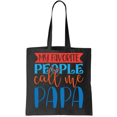 My Favorite People Call Me Papa Tote Bag