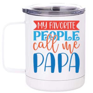 My Favorite People Call Me Papa 12 oz Stainless Steel Tumbler Cup