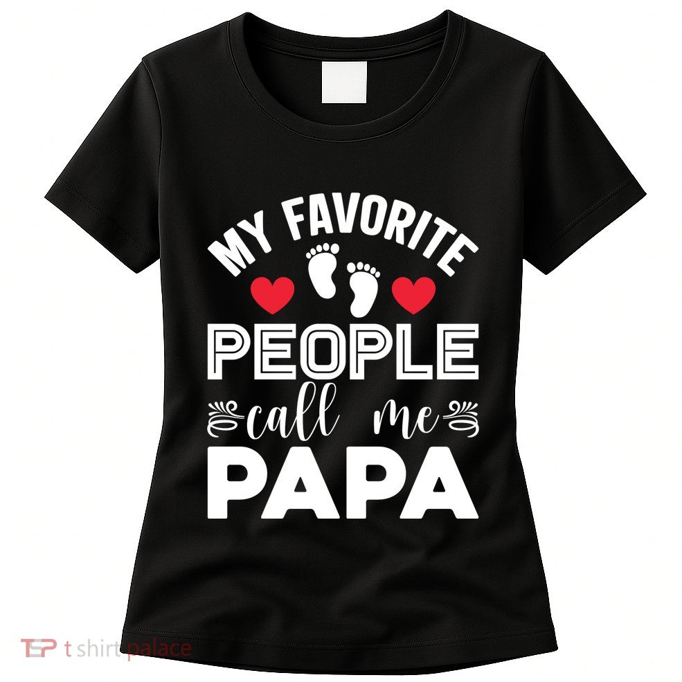 My Favorite People Call Me Papa Womens T-Shirt